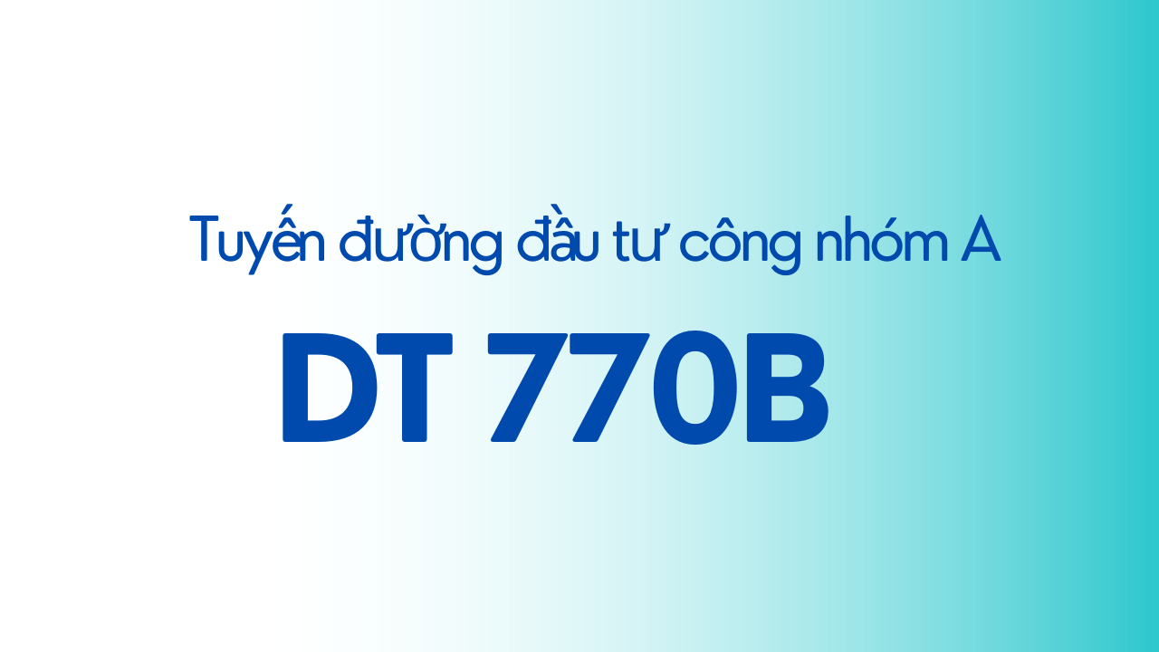 Thông tin chi tiết tuyến đường DT 770B và vị trí 05 khu đất đấu giá