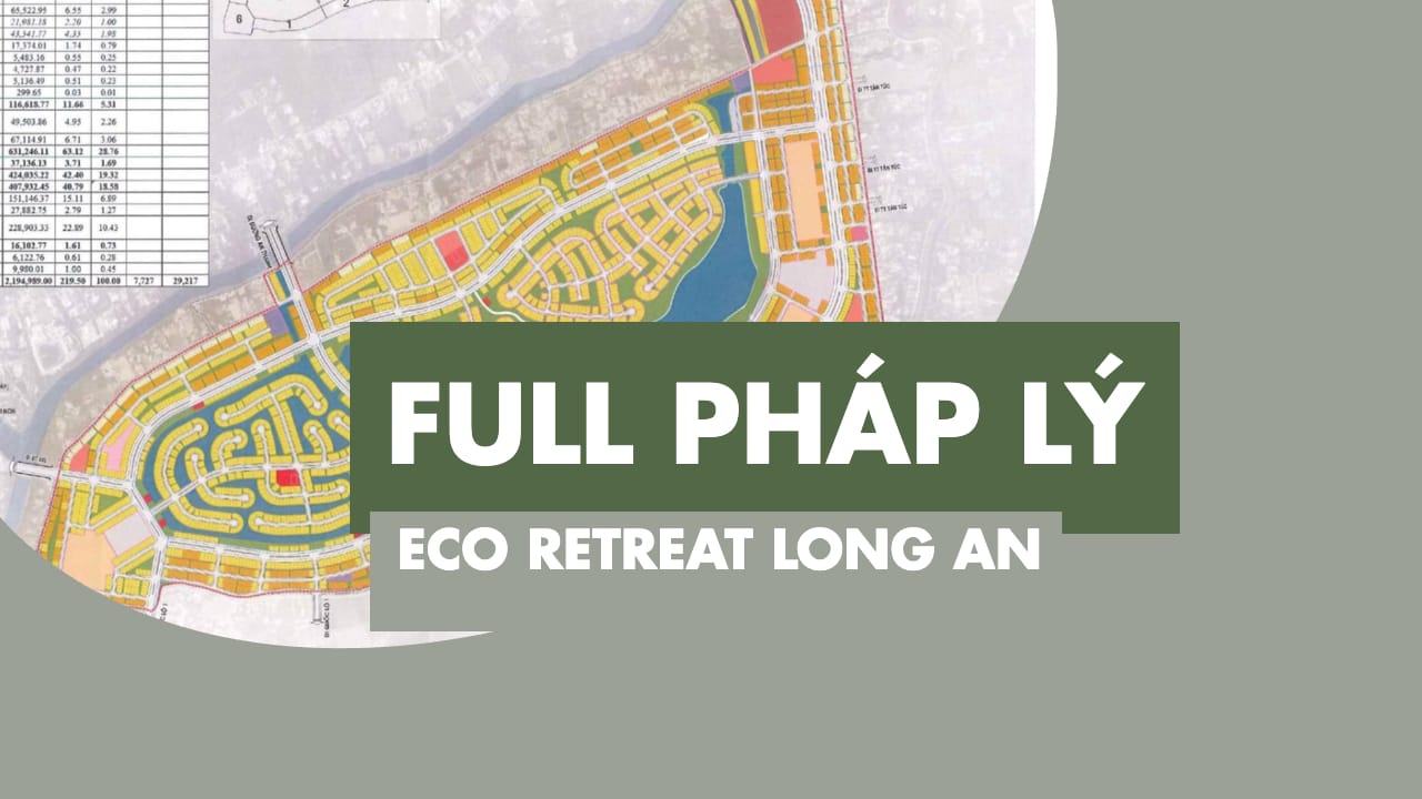 Pháp lý Eco Retreat Long An 220ha hiện nay đã tới đâu